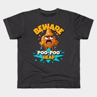 Beware Poo Poo Head, PooPoo Head fun Kids T-Shirt